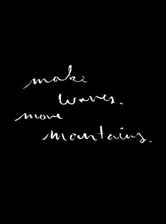 Make Waves Move Mountains